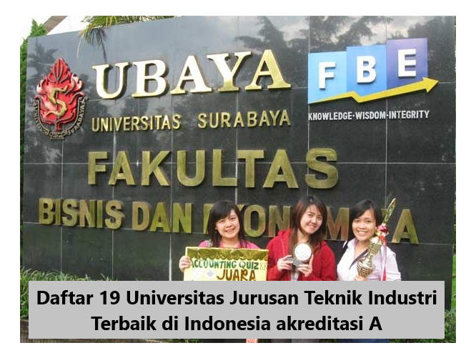 Daftar 19 Universitas Jurusan Teknik Industri Terbaik di Indonesia akreditasi A