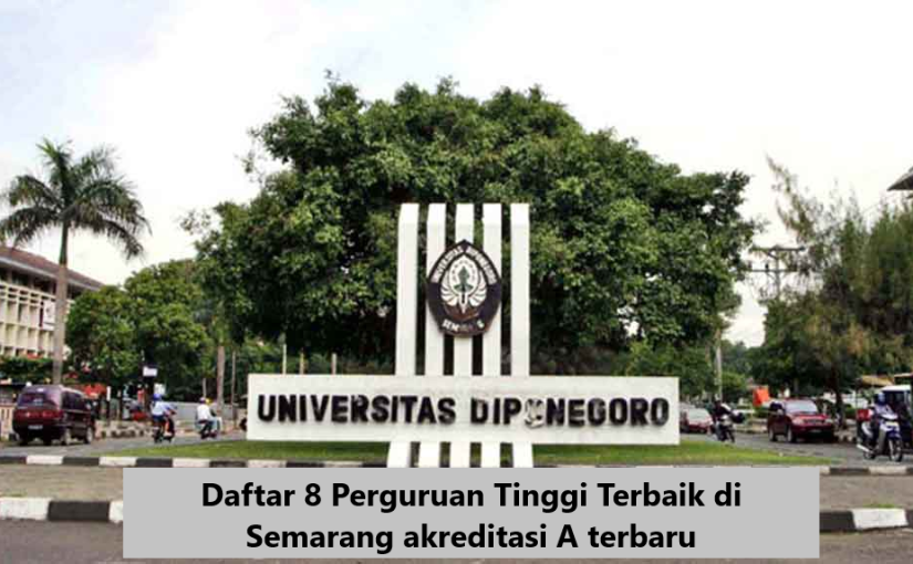 Daftar 8 Perguruan Tinggi Terbaik di Semarang akreditasi A terbaru