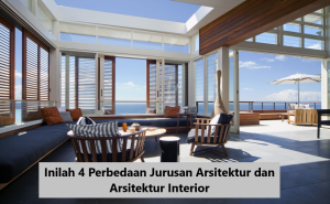 Inilah 4 Perbedaan Jurusan Arsitektur Dan Arsitektur Interior