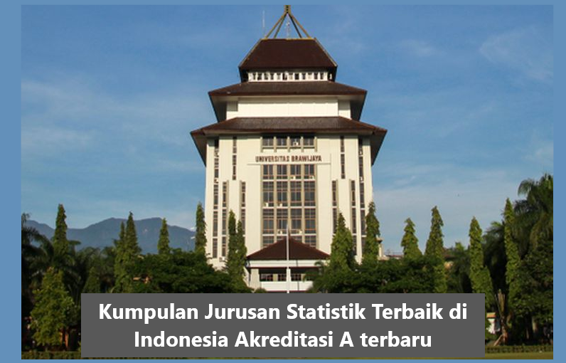 Kumpulan Jurusan Statistik Terbaik di Indonesia Akreditasi A terbaru